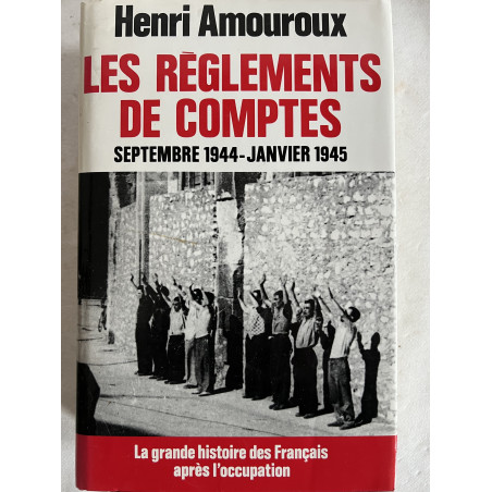 Livre Les réglements de comptes - sept 1944 - janv 1945 de Henri Amouroux