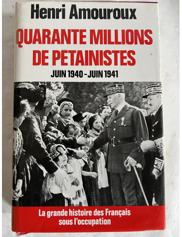 Livre Quarante millions de pétainistes Juin1940-Juin1941 de Henri Amouroux