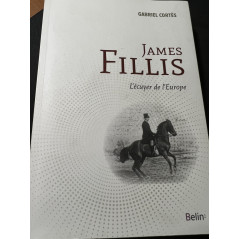 Livre James Fillis - L'écuyer de l'Europe de Gabriel Cortès