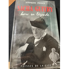 Livre Sacha Guitry Hors sa légende de Stéphane Prince
