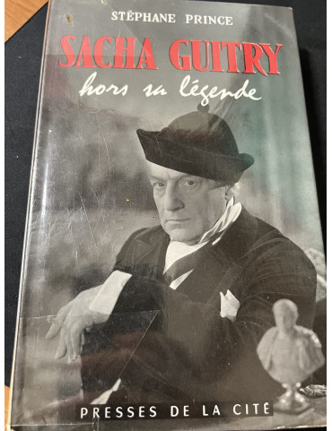 Livre Sacha Guitry Hors sa légende de Stéphane Prince