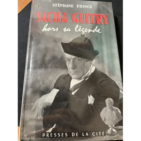 Livre Sacha Guitry Hors sa légende de Stéphane Prince