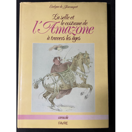 Livre La selle et le costume de l'Amazone à travers les âges d'Evelyne de Faucompret