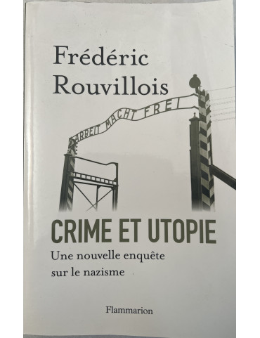 Livre Crime et Utopie, une nouvelle enquête sur le nazisme de Frédéric Rouvillois