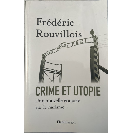 Livre Crime et Utopie, une nouvelle enquête sur le nazisme de Frédéric Rouvillois