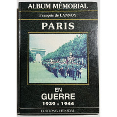 Album mémorial - Paris en guerre 1939-1944 de François de Lannoy