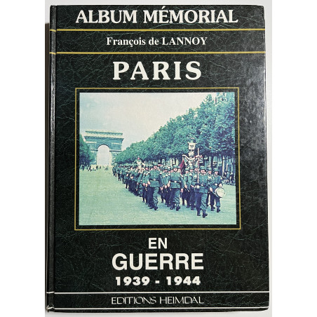 Album mémorial - Paris en guerre 1939-1944 de François de Lannoy