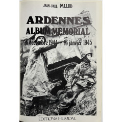 Album mémorial Ardennes - 16 décembre 1944 - 16 janvier 1945 - J.-P. Pallud