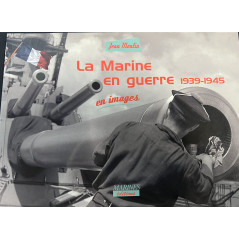 Livre La Marine en guerre 1939-1945 en images