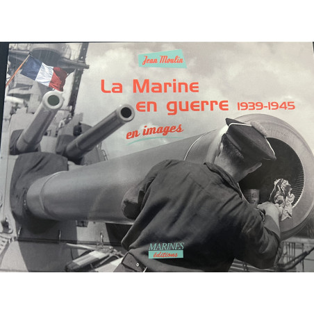 Livre La Marine en guerre 1939-1945 en images