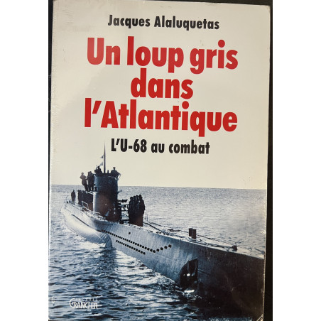 Livre Un loup gris dans l'Atlantique: L'U-68 au combat