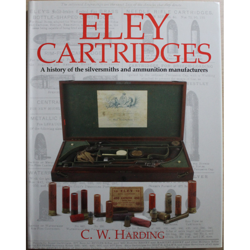 Livre Eley Cartridges, A History Of The Silversmiths And Ammunition Manufacturers Livre Eley Cartridges, A History Of The Silversmiths And Ammunition Manufacturers
