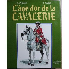 Livre L"Age d'or de la cavalerie de Z. Grbasic et V. Vuksic
