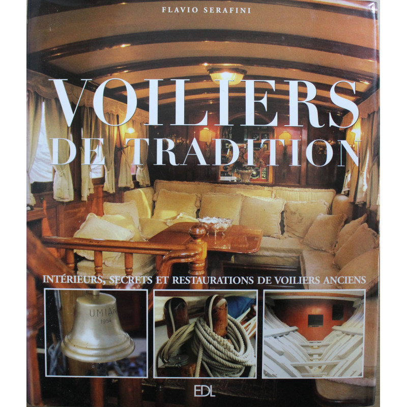 Voiliers de traditions: Intérieurs, secrets et restaurations de voiliers anciens de Flavio Serafini Voiliers de traditions: Intérieurs, secrets et restaurations de voiliers anciens de Flavio Serafini
