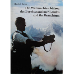 livre Die Weihnachtsschützen des Berchtesgadener Landes und ihr Brauchtum