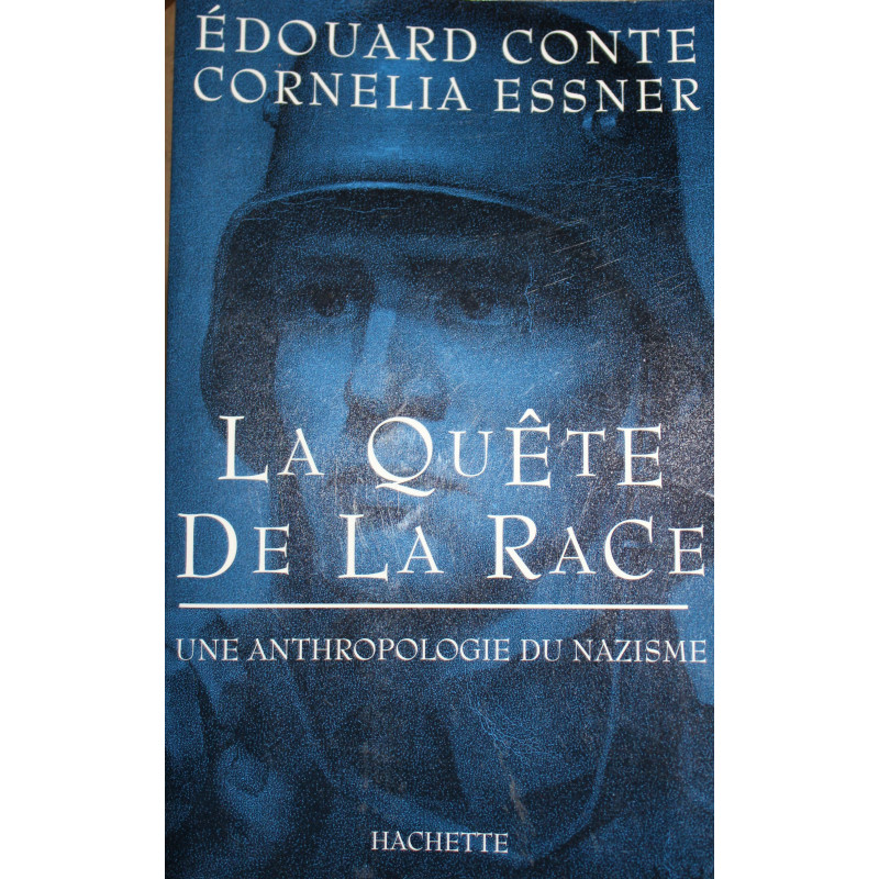Livre La quête de la race : Une anthropologie du nazisme de E. Conte & C. Essner Livre La quête de la race : Une anthropologie du nazisme de E. Conte & C. Essner
