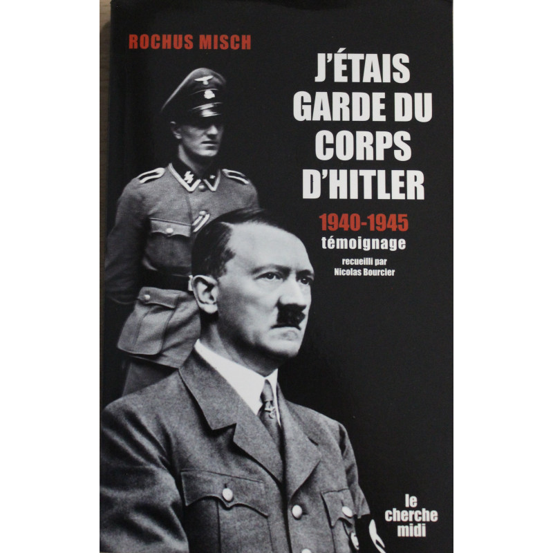 Livre J'étais garde du corps d'Hitler 1940-1945 - Rochus Misch