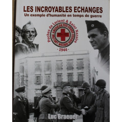 Livre Les Incroyables échanges : Un exemple d'humanité en temps de guerre de Luc Braeuer