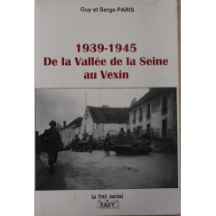 Livre 1939-1945 De la vallée de la Seine au Vexin de Guy et serge Paris