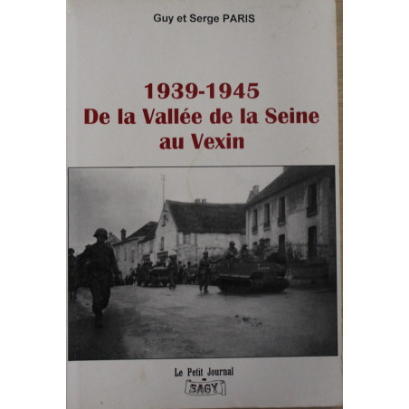 Livre 1939-1945 De la vallée de la Seine au Vexin de Guy et serge Paris