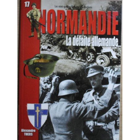 Livre Normandie : La défaite allemande - Les mini-guides Histoire et collections