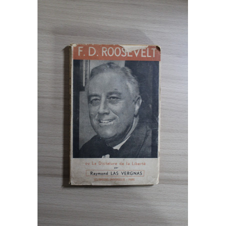 Livre F.D. Roosevelt ou la dictature de la Liberté par Raymond Las Vergnas - 1944
