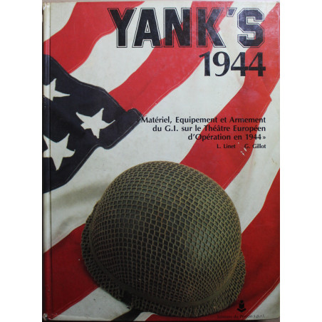 Livre Yank's 1944 : Materiel, equipement et armement du G.I. sur le Théâtre Européen d'Opération en 1944