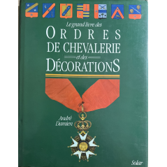 Le grand livre des Ordres de Chevalerie et des décorations de André Damien