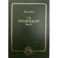 Livre La Wehrmacht Tome II - Eric Lefèvre
