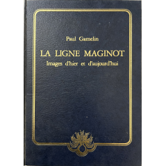 Livre La Ligne Maginot - Images d'hier et d'aujourd'hui - Paul Gamelin