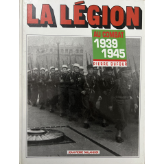 Livre La légion au combat 1939-1945 de Pierre Dufour