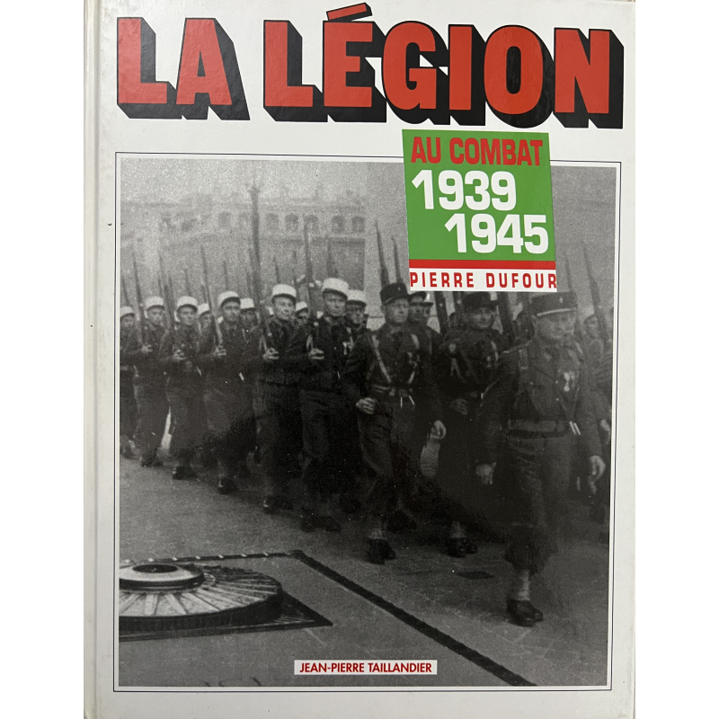 Livre La légion au combat 1939-1945 de Pierre Dufour