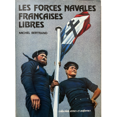 Livre Les forces navales françaises libres de Michel Bertrand