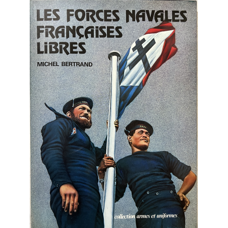 Livre Les forces navales françaises libres de Michel Bertrand