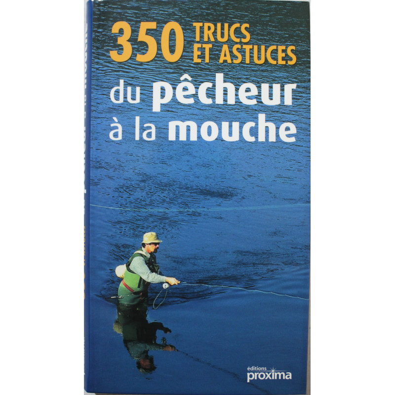 livre 350 Trucs et astuces du pêcheur à la mouche livre 350 Trucs et astuces du pêcheur à la mouche