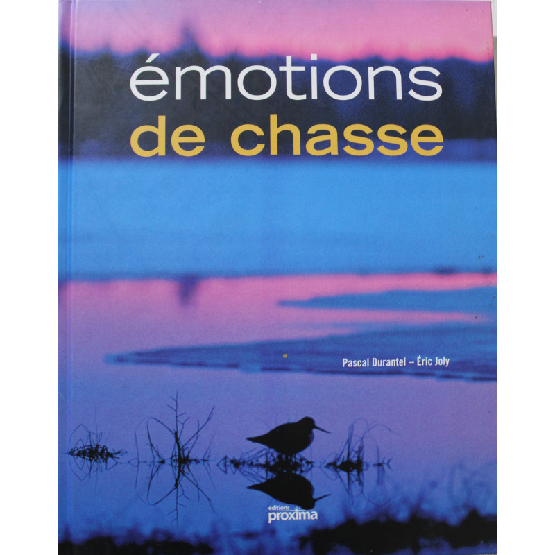 Livre Emotions de chasse de Pascal Durantel et Eric Joly