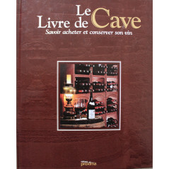 Le livre de cave : Savoir acheter et conserver son vin