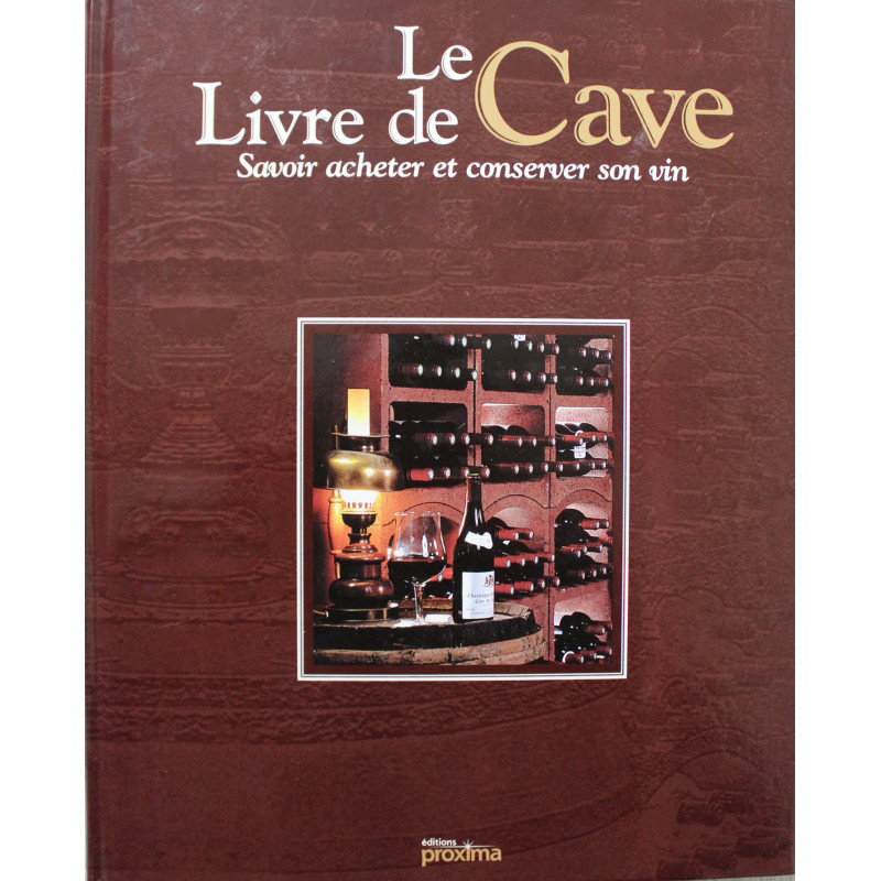 Le livre de cave : Savoir acheter et conserver son vin Le livre de cave : Savoir acheter et conserver son vin