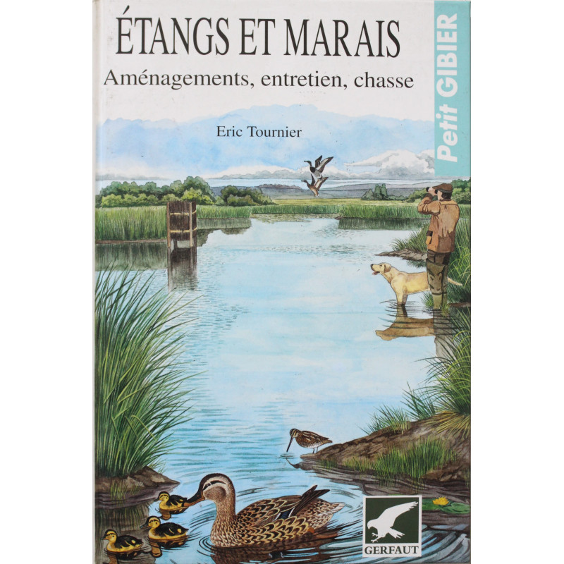 Etangs et marais : Aménagements, entretien, chasse