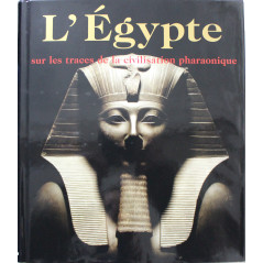 Livre L'Egypte : sur les traces de la civilisation pharaonique