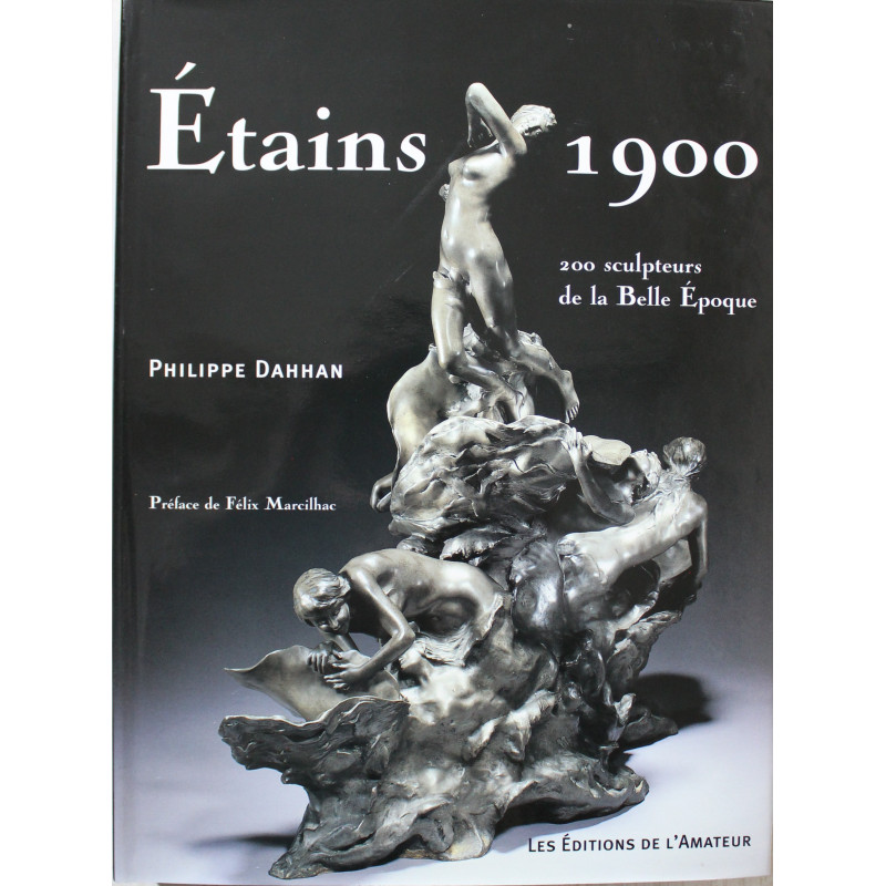 Livre Etains 1900 : 200 sculpteurs de la Belle époque Livre Etains 1900 : 200 sculpteurs de la Belle époque