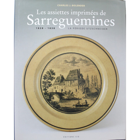 Livre Les assiettes imprimées de Sarreguemines : 1828 - 1838 la période Utzschneider