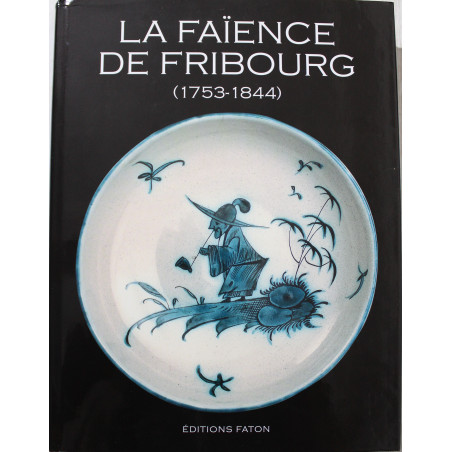 Livre La Faïence de Fribourg, (1753 - 1844)