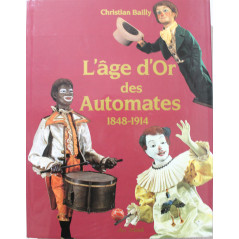 L'âge d'or des automates 1848 - 1914 de Christian Bailly