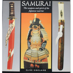 Samurai: The Weapons and Spirit of the Japanese Warrior de Clive Sinclaire