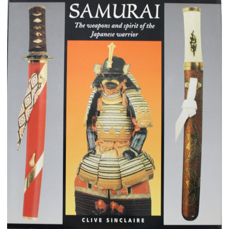Samurai: The Weapons and Spirit of the Japanese Warrior de Clive Sinclaire