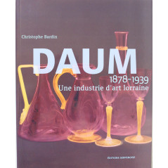 Livre Daum 1878-1939: Une industrie d'art lorraine de Christophe Bardin