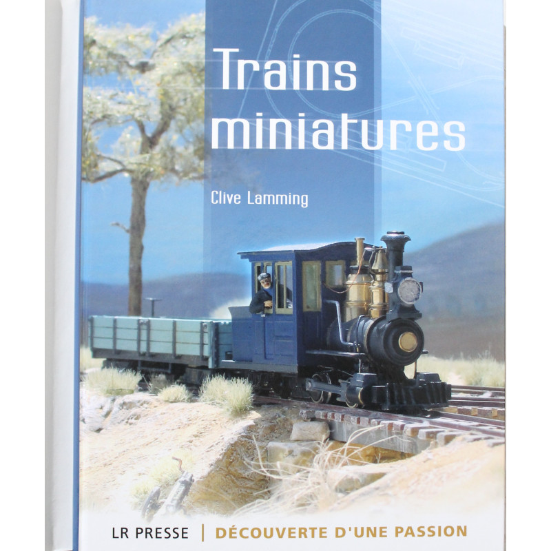 Livre Trains Miniatures : découverte d'une passion de C. Lamming Livre Trains Miniatures : découverte d'une passion de C. Lamming