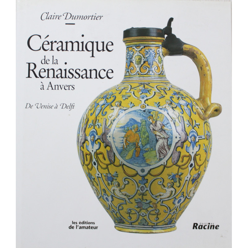 Livre Céramique de la Renaissance à Anvers de Venise à Delft