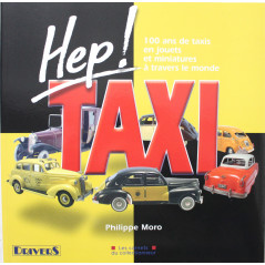 Livre Hep Taxi 100 ans de taxis en jouets et miniatures à travers le monde de Philippe Moro